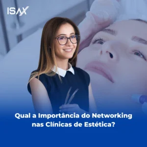 Qual a Importância do Networking nas Clínicas de Estética?